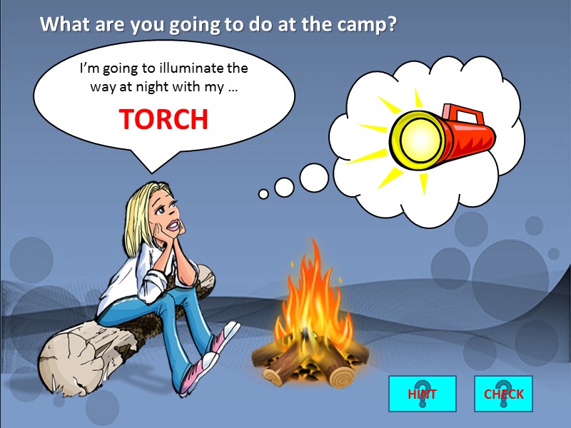 I’m going to illuminate the way at night with my …   TORCH